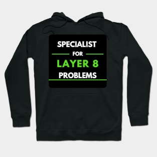 Specialist For Layer 8 Problems (green) Hoodie